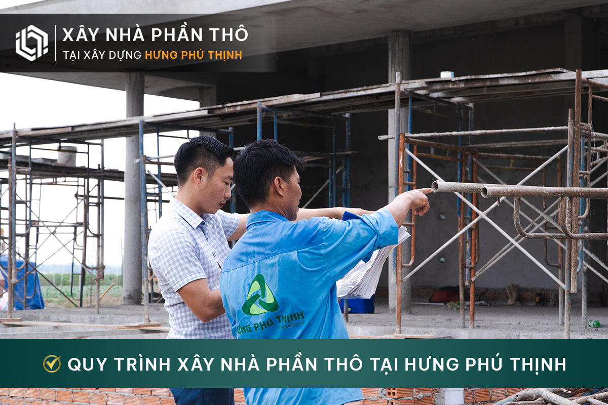 Quy trình xây nhà phần thô tại Hưng Phú Thịnh