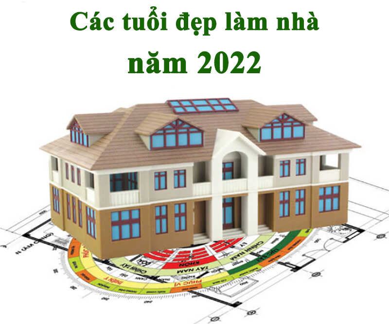 gợi ý một số tuổi đẹp xây nhà năm 2022