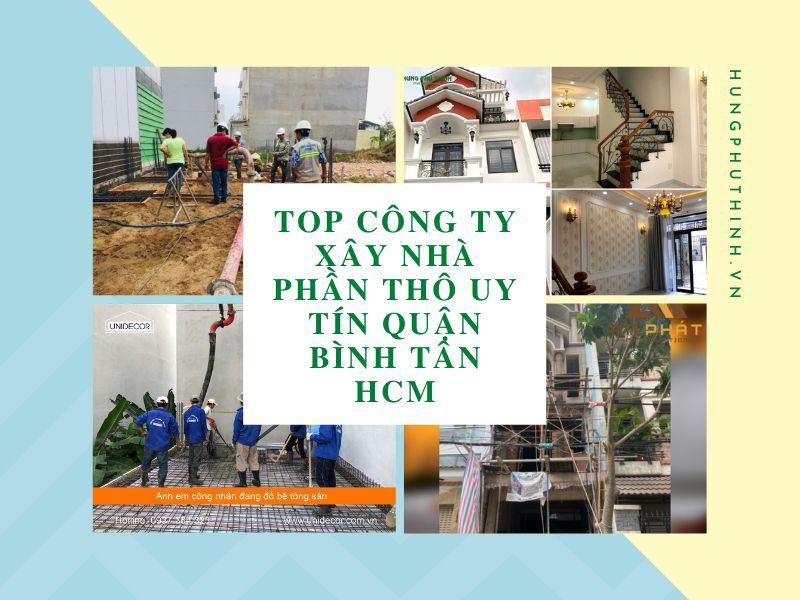 Top 7 Công Ty Xây Nhà Phần Thô Uy Tín Quận Bình Tân HCM