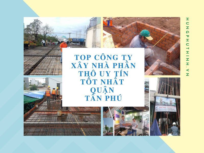 List 10+ xây dựng nhà phố phần thô tốt giá rẻ Tân Phú uy tín nhất