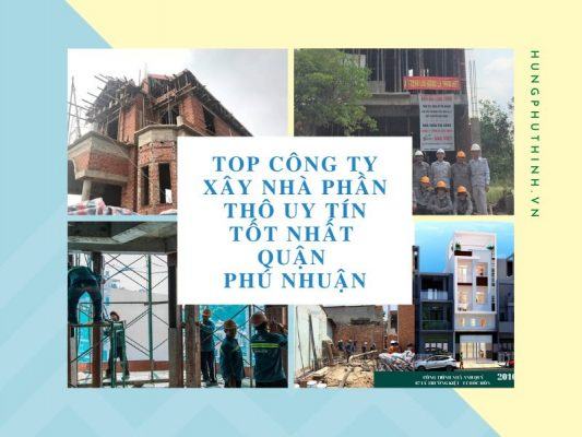 Top 7 Công Ty Xây Nhà Phần Thô Uy Tín Nhất Tại Phú Nhuận